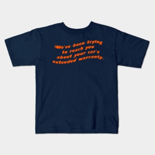 We've Been Trying To Reach you About Your Car's Extended Warranty Kids T-Shirt